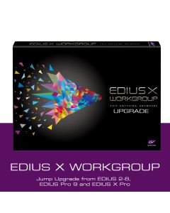 EDIUS X Workgroup Jump Upgrade from EDIUS 2-8, EDIUS Pro 9 and EDIUS X Pro